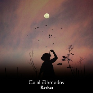 Cəlal Əhmədov - Kavkaz